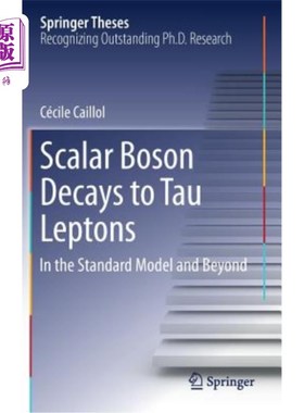 海外直订Scalar Boson Decays to Tau Leptons: In the Standard Model and Beyond 标量玻色子衰变为τ轻子：在标准模型中及以后
