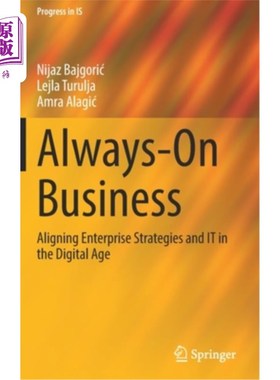 海外直订Always-On Business: Aligning Enterprise Strategies and It in the Digital Age 始终在线的业务:在数字时代协调