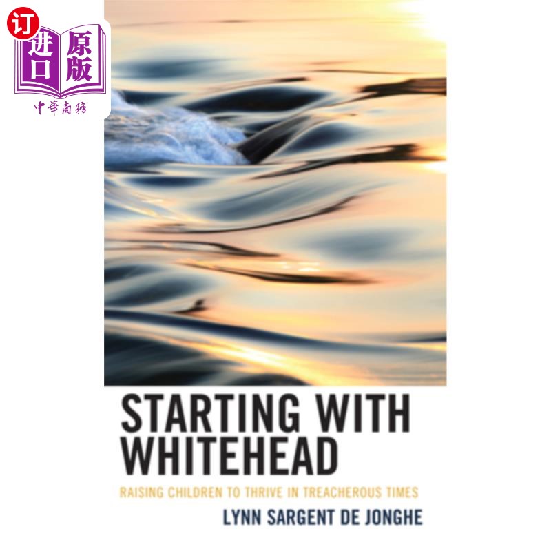 海外直订Starting with Whitehead: Raising Children to Thrive in Treacherous Times 从怀特黑德开始：在危险时期培养孩子