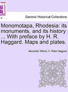 海外直订Monomotapa, Rhodesia: Its Monuments, and Its History ... with Preface by H. R. H 罗得西亚莫莫莫塔帕：它的纪