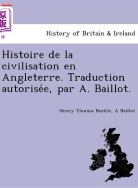 海外直订法语 Histoire de La Civilisation En Angleterre. Traduction Autorise E, Par A. Baillot 英国文明史。A