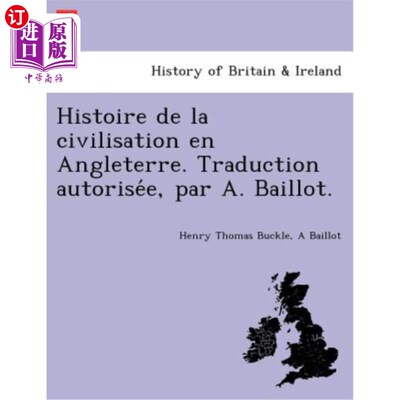 海外直订法语 Histoire de La Civilisation En Angleterre. Traduction Autorise E, Par A. Baillot 英国文明史。A