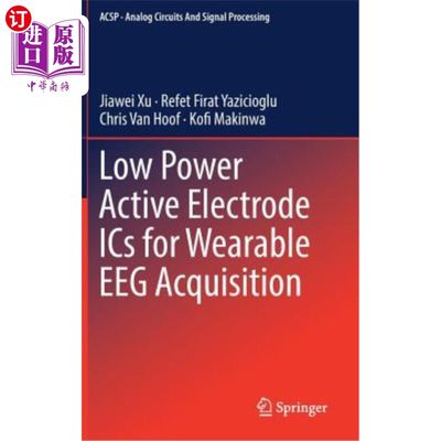 海外直订Low Power Active Electrode ICS for Wearable Eeg Acquisition 可穿戴式脑电信号采集的低功耗有源电极集成电路