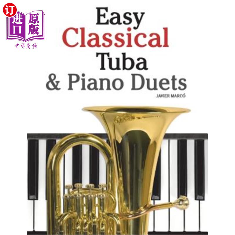 海外直订Easy Classical Tuba & Piano Duets: Featuring Music of Bach, Grieg, Wagner, Vival 简单的古典大号和钢琴二重奏