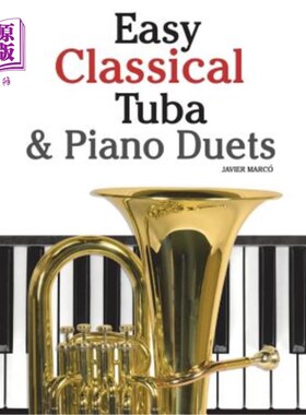 海外直订Easy Classical Tuba & Piano Duets: Featuring Music of Bach, Grieg, Wagner, Vival 简单的古典大号和钢琴二重奏