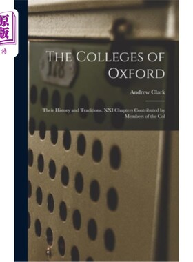 海外直订The Colleges of Oxford: Their History and Traditions. XXI Chapters Contributed b 牛津大学学院:历史与传统第