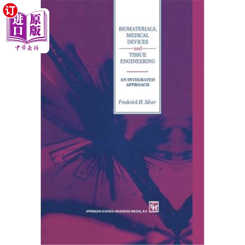 海外直订Biomaterials, Medical Devices and Tissue Engineering: An Integrated Approach: An 生物材料、医疗设备和组织工程: