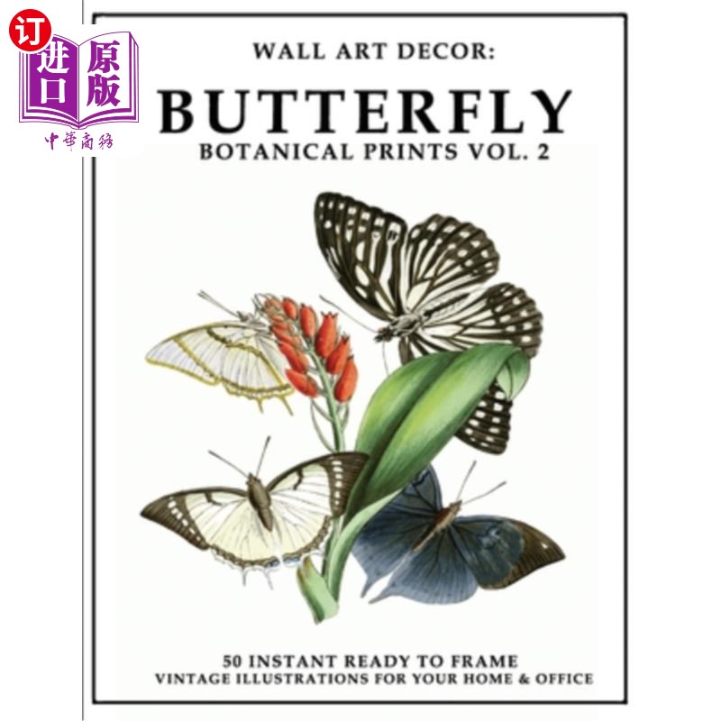 海外直订Wall Art Decor: Butterfly Botanical Prints Vol. 2: 50 Instant Ready to Frame Ill 墙壁艺术装饰：蝴蝶植物印花