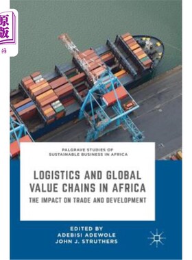 海外直订Logistics and Global Value Chains in Africa: The Impact on Trade and Development 非洲的物流和全球价值链:对