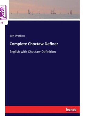 海外直订Complete Choctaw Definer: English with Choctaw Definition 完整的Choctaw定义：带有Choctaw定义的英语