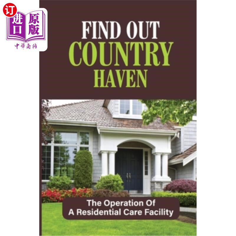 海外直订Find Out Country Haven: The Operation Of A Residential Care Facility 找出乡村天堂:一个住宅护理设施的运作