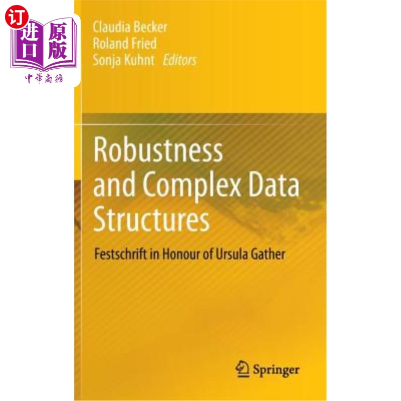 海外直订Robustness and Complex Data Structures: Festschrift in Honour of Ursula Gather 稳健性和复杂的数据结构:Fest