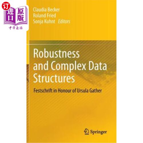 海外直订Robustness and Complex Data Structures: Festschrift in Honour of Ursula Gather 稳健性和复杂的数据结构：Fest