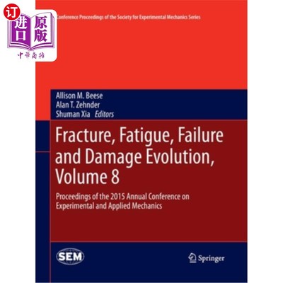 海外直订Fracture, Fatigue, Failure and Damage Evolution, Volume 8: Proceedings of the 20 断裂，疲劳，失效和损伤演化