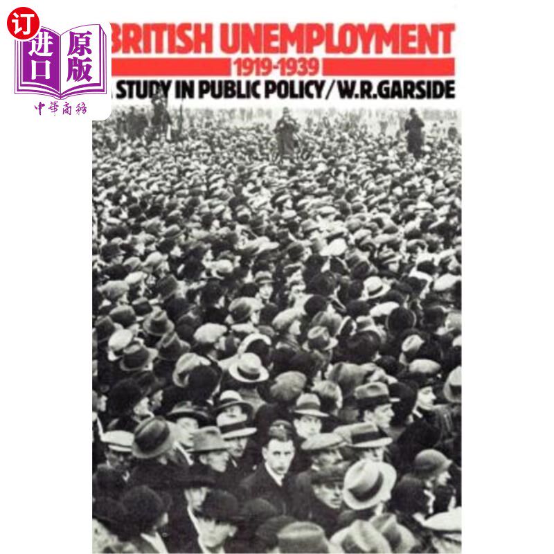 海外直订British Unemployment 1919-1939: A Study in Public Policy 英国失业1919 - 1939:公共政策研究