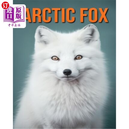 海外直订Arctic Fox: Fun Facts Book for Kids with Amazing Photos 北极狐:有趣的事实书与惊人的照片的孩子