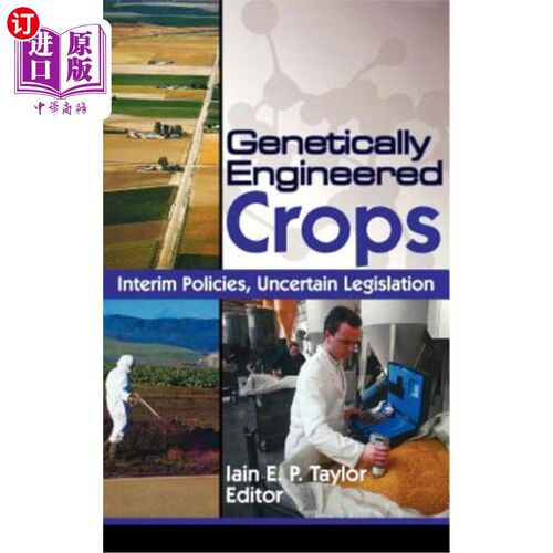 海外直订Genetically Engineered Crops: Interim Policies, Uncertain Legislation 转基因作物：临时政策，不确定的立法