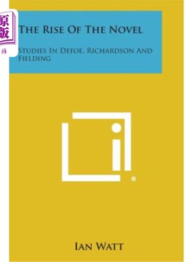 海外直订The Rise of the Novel: Studies in Defoe, Richardson and Fielding 小说的兴起：笛福、理查森和菲尔丁研究