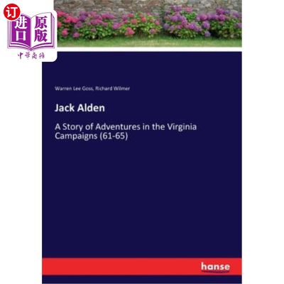 海外直订Jack Alden: A Story of Adventures in the Virginia Campaigns (61-65) 杰克·奥尔登