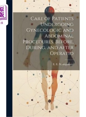 海外直订医药图书Care of Patients Undergoing Gynecologic and Abdominal Procedures, Before, During 妇科和腹部手术患者