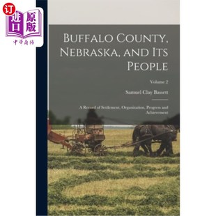 Record County People 海外直订Buffalo 内布拉斯加州 and Organization Nebraska 布法罗县及其 its Settlement