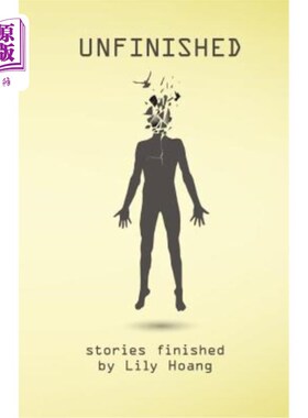 海外直订Unfinished: stories finished by Lily Hoang 未完成:黄百合完成的故事