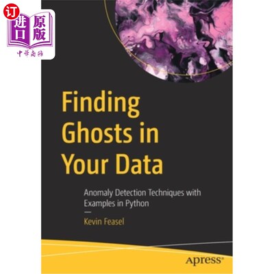 海外直订Finding Ghosts in Your Data: Anomaly Detection Techniques with Examples in Pytho 在你的数据中寻找幽灵