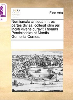 海外直订Numismata Antiqua in Tres Partes Divisa. Collegit Olim Aeri Incidi Vivens Curavi 分为三部分的古钱币。由曾经
