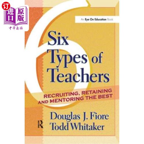 海外直订6 Types of Teachers: Recruiting, Retaining, and Mentoring the Best 6种类型的教师：招聘、留住和指导最优秀的