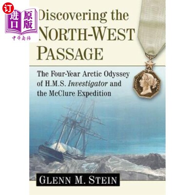海外直订Discovering the North-West Passage: The Four-Year Arctic Odyssey of H.M.S. Inves 发现西北通道:英国皇家军舰