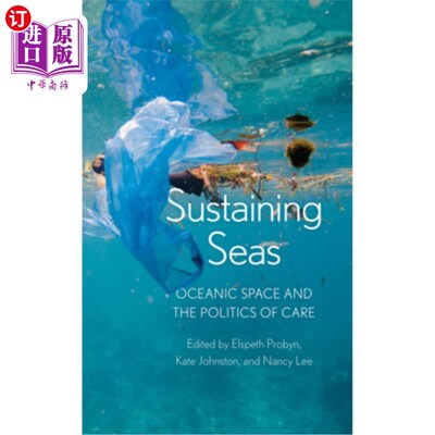 海外直订Sustaining Seas: Oceanic Space and the Politics of Care 可持续的海洋:海洋空间和关怀政治