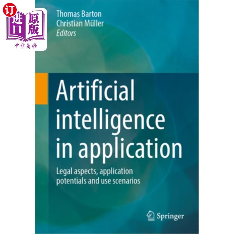 海外直订Artificial Intelligence in Application: Legal Aspects, Application Potentials an 应用中的人工智能：法律方面