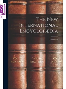 海外直订The New International Encyclop?dia; Volume 21 《新国际百科全书》;卷21