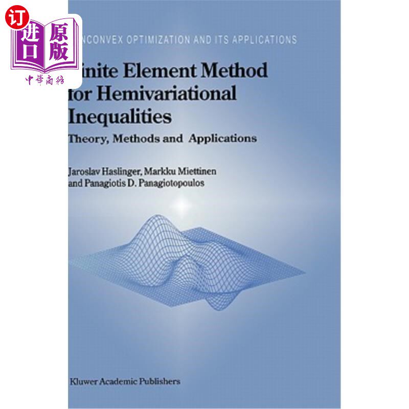 海外直订Finite Element Method for Hemivariational Inequalities: Theory, Methods and Appl 半变分不等式的有限元法：理