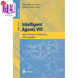 海外直订Intelligent Agents VIII: 8th International Workshop, Atal 2001 Seattle, Wa, Usa, 智能代理VIII:第八届国际研