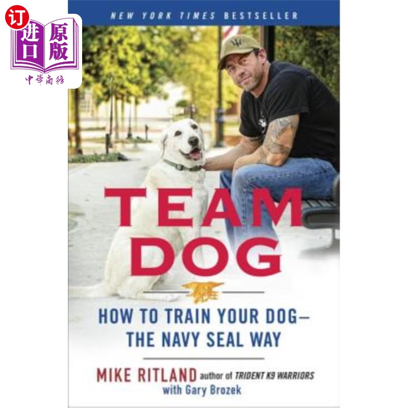 海外直订Team Dog: How to Train Your Dog--The Navy Seal Way 狗狗团队:如何训练你的狗——海豹突击队的方法