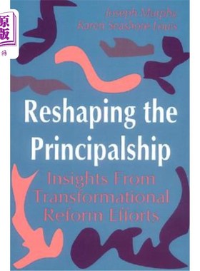 海外直订Reshaping the Principalship: Insights From Transformational Reform Efforts 重塑领导地位:来自转型改革努力的
