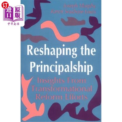 海外直订Reshaping the Principalship: Insights From Transformational Reform Efforts 重塑领导地位:来自转型改革努力的
