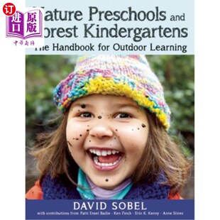 海外直订Nature Preschools and Forest Kindergartens: The Handbook for Outdoor Learning 自然幼儿园和森林幼儿园:户外