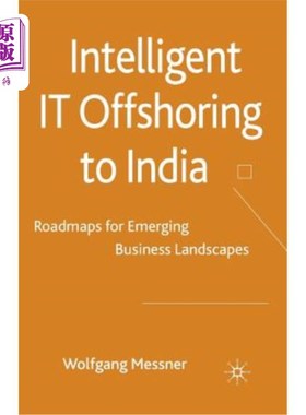 海外直订Intelligent IT Offshoring to India: Roadmaps for Emerging Business Landscapes 向印度的智能IT外包:新兴商业景