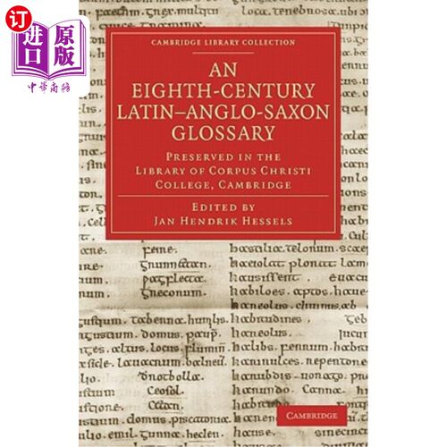 海外直订An Eighth-Century Latin-Anglo-Saxon Glossary Preserved in the Library of Corpus  剑桥科珀斯克里斯蒂学院图书