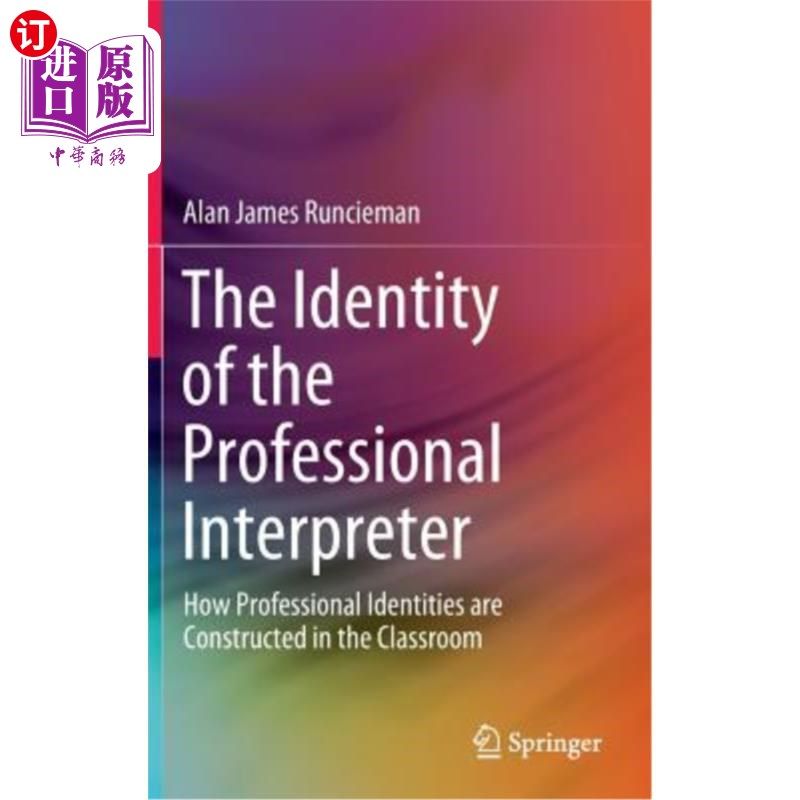 海外直订The Identity of the Professional Interpreter: How Professional Identities Are Co 职业口译员的身份：职业身份在课