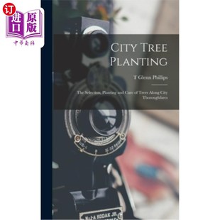 The 城市道路沿线树木 城市植树 Trees Tree Planting Along and Selection Thoroug 海外直订City Care City