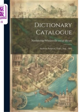 海外直订Dictionary Catalogue: Authors, Subjects, Titles, Aug., 1892 词典目录：作者，科目，标题，1892年8月