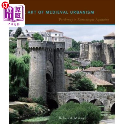 海外直订The Art of Medieval Urbanism Hb: Parthenay in Romanesque Aquitaine 中世纪城市主义的艺术:罗马式阿基坦的帕提