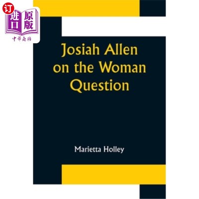 海外直订Josiah Allen on the Woman Question 乔赛亚·艾伦谈女人问题