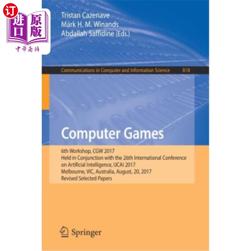 海外直订Computer Games: 6th Workshop, Cgw 2017, Held in Conjunction with the 26th Intern 计算机游戏:Cgw 2017第