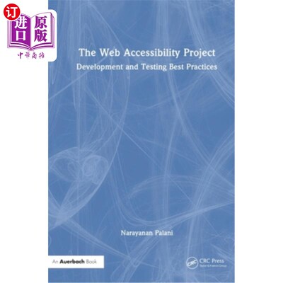 海外直订The Web Accessibility Project: Development and Testing Best Practices 网页易访问性项目:开发和测试最佳实践