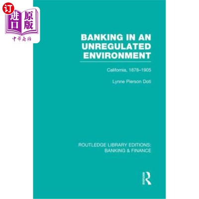 海外直订Banking in an Unregulated Environment (Rle Banking & Finance): California, 1878- 不受监管环境下的银行(银行