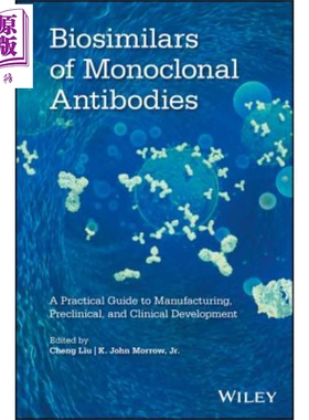 单克隆抗体的生物仿制药 制造 临床前与临床开发实用指南 Biosimilars Of Monoclonal Antibodies  英文原版 Cheng Liu 中商?